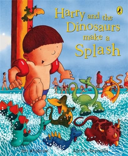 Harry and the Dinosaurs Make a Splash (Harry & His Bucket Full of Dinosaurs)