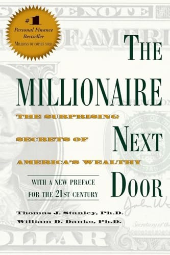 The Millionaire Next Door: Surprising Secrets of America's Wealthy