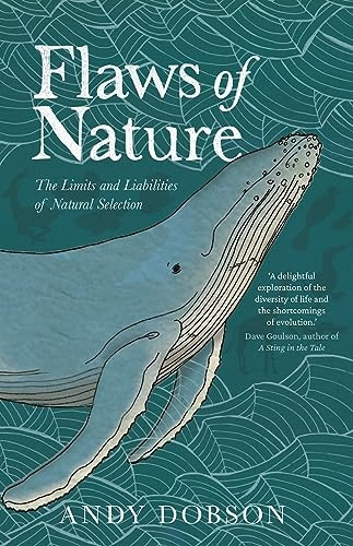 Flaws of Nature: The Limits and Liabilities of Natural Selection
