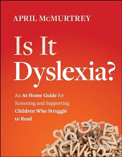 Is It Dyslexia?: An At-Home Guide for Screening and Supporting Children Who Struggle to Read