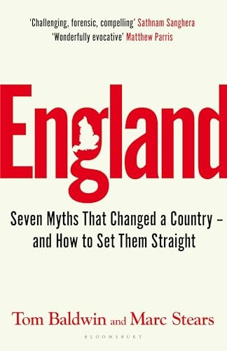 England: Seven Myths That Changed a Country - and How to Set Them Straight