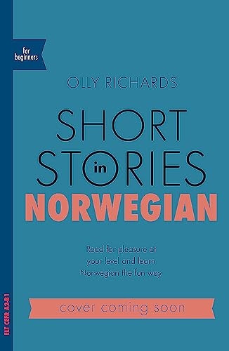 Short Stories in Norwegian for Beginners: Read for pleasure at your level, expand your vocabulary and learn Norwegian the fun way! (Foreign Language Graded Reader Series)