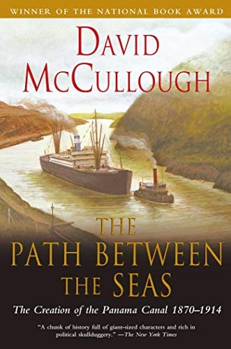 The Path Between Seas: The Creation of the Panama Canal, 1870-1914