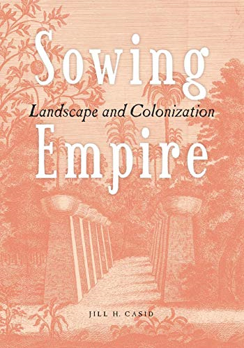 Sowing Empire: Landscape and Colonization