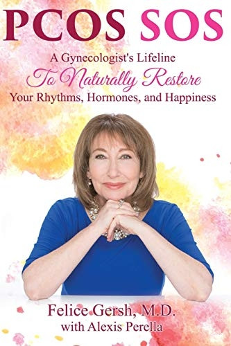 Pcos SOS: A Gynecologist's Lifeline To Naturally Restore Your Rhythms, Hormones, and Happiness (Pcos SOS)