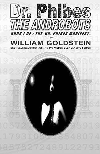 Dr. Phibes The Androbots: Book I Of: The Dr. Phibes Manifest (The Dr. Phibes Manifest)