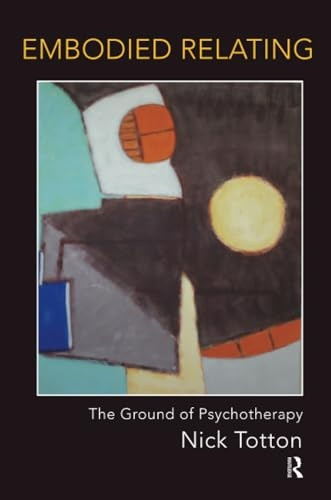 Embodied Relating: The Ground of Psychotherapy