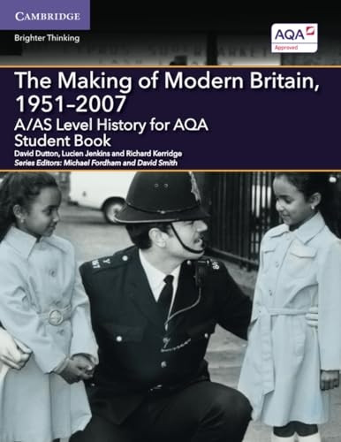 A/AS Level History for AQA The Making of Modern Britain, 1951 - 2007 Student Book (A Level (AS) History AQA)
