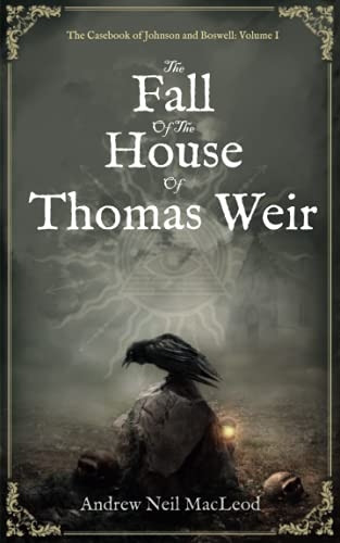 The Fall of the House of Thomas Weir (Casebook of Johnson and Boswell The)
