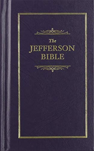 The Jefferson Bible: The Life and Morals of Jesus of Nazareth
