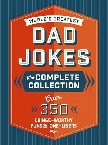 The World's Greatest Dad  - Jokes: The Complete  - Collection (the Heirloom  - Edition): Over 500  - Cringe - Worthy Puns and  - One - Liners