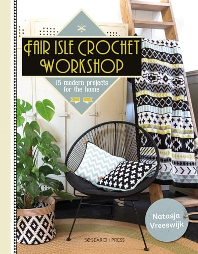 Fair Isle Crochet Workshop: 15 Modern Projects for the Home (Paperback)