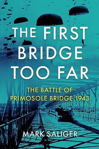 The First Bridge Too Far: The Battle of Primosole Bridge 1943