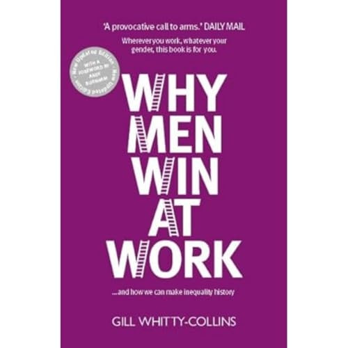 Why Men Win at Work: ...and How We Can Make Inequality History