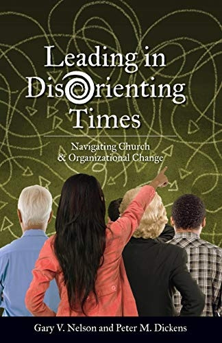 Leading in Disorienting Times: Navigating Church & Organizational Change (TCP the Columbia Partnership Leadership)
