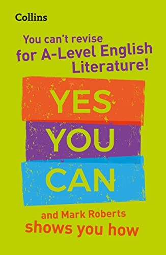 You can't revise for A Level English Literature! Yes you can, and Mark Roberts shows you how: For the 2022 exams (Collins A Level Revision) (Collins A Level Revision)