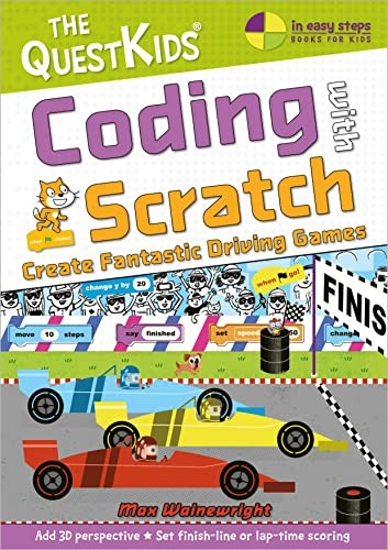 Coding with Scratch - Create Fantastic Driving Games: The QuestKids do Coding (The QuestKids - In Easy Steps)