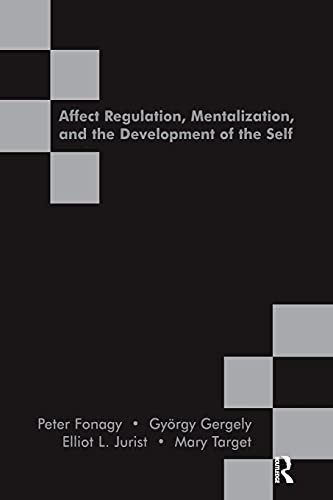 Affect Regulation, Mentalization, and the Development of the Self