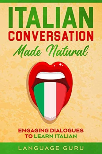 Italian Conversation Made Natural: Engaging Dialogues to Learn Italia