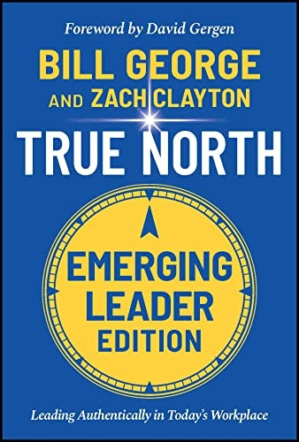 True North: Leading Authentically in Today's Workplace, Emerging Leaders Edition