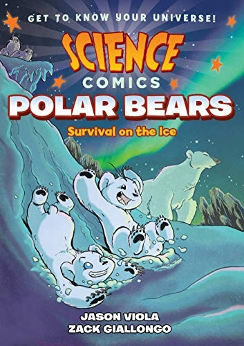 Science Comics: Polar Bears: Survival on the Ice (Science Comics)
