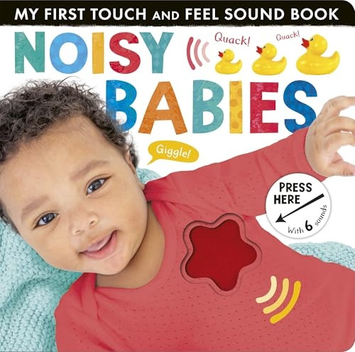 Noisy Babies (My First Touch and Feel Sound Book)