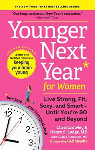 Younger Next Year for Women: Live Strong, Fit, Sexy, and Smart - Until You're 80 and Beyond