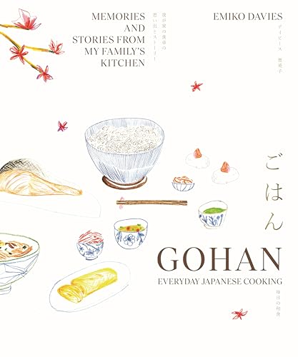 Gohan: Everyday Japanese Cooking: Memories and Stories from My Family's Kitchen
