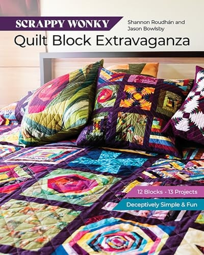 Scrappy Wonky Quilt Block Extravaganza: 10 Projects from 12 Quilt Block Patterns