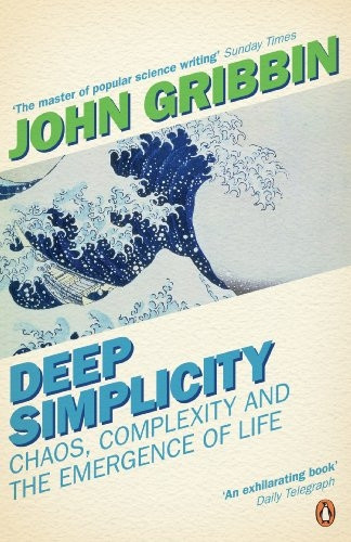 Deep Simplicity: Chaos Complexity and the Emergence of Life (Penguin Press Science)