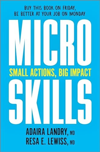 Microskills: The Tiny Steps That Lead to the Biggest Accomplishments
