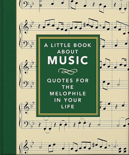 A Little Book About Music: Quotes for the melophile in your life (The Little Book of...)