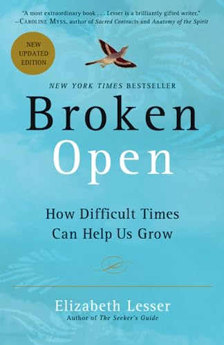 Broken Open: How Difficult Times Can Help Us Grow