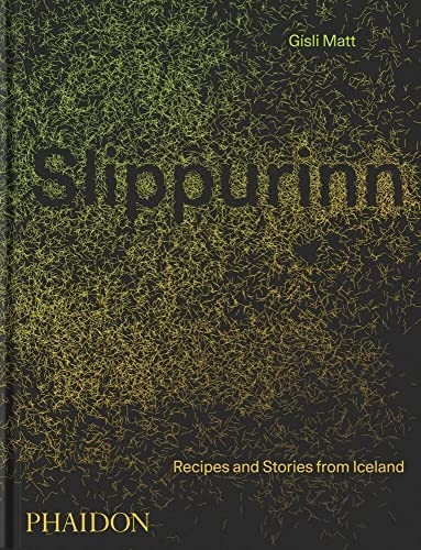 Slippurinn: Recipes and Stories from Iceland