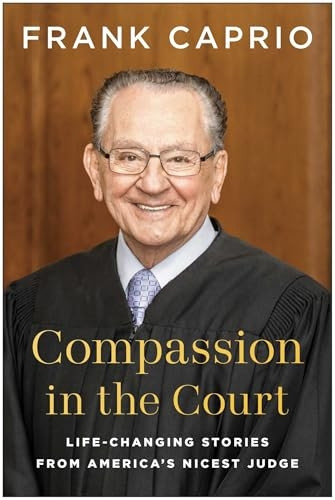 Compassion in the Court : Life-Changing Stories from America's Nicest Judge