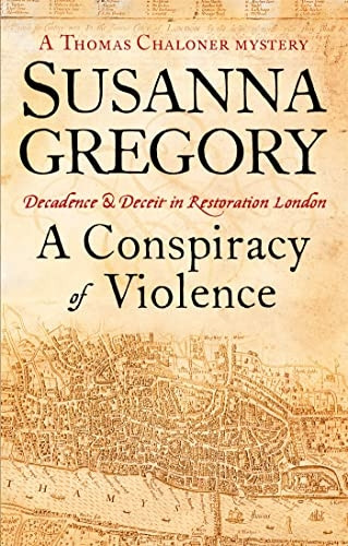 A Conspiracy of Violence: Chaloner's First Exploit in Restoration London (Thomas Chaloner Mysteries)