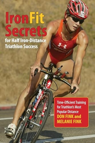 Ironfit Secrets for Half Iron-Distance Triathlon Success: Time-Efficient Training for Triathlon's Most Popular...