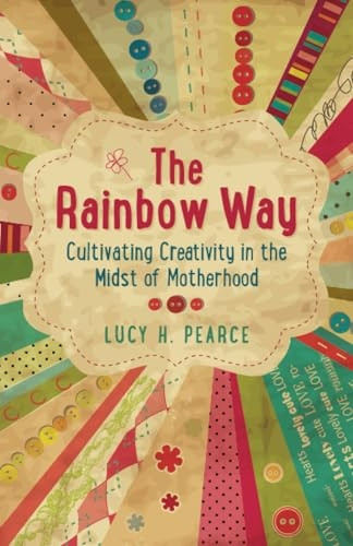 The Rainbow Way: Cultivating Creativity in the Midst of Motherhood