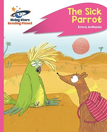 Reading Planet - The Sick Parrot - Pink C: Rocket Phonics (Rising Stars Reading Planet)