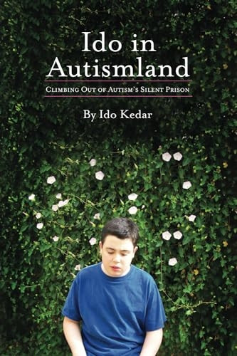 Ido in Autismland: Climbing Out of Autism's Silent Prison