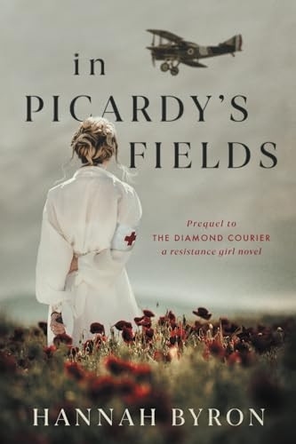 In Picardy's Fields: Prequel to The Diamond Courier (A Resistance Girl Novel)