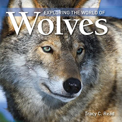 Exploring the World of Wolves (Exploring the World of