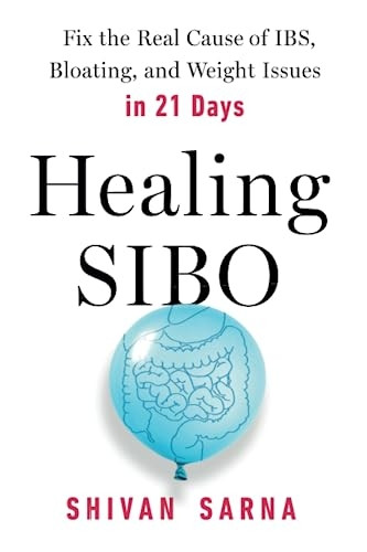 Healing Sibo: Fix the Real Cause of Ibs, Bloating, and Weight Issues in 21 Days