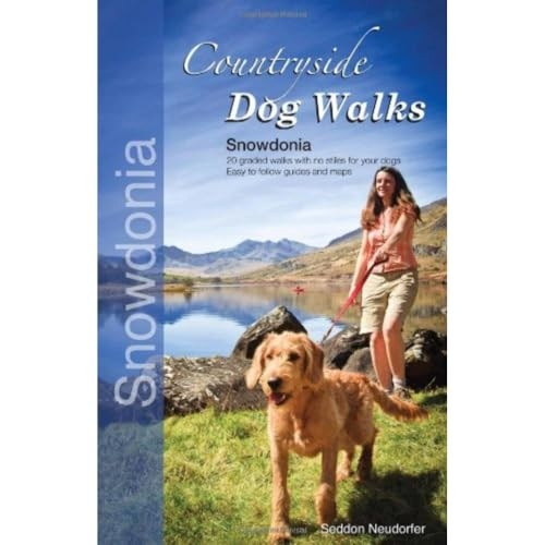 Countryside Dog Walks: Snowdonia - 20 graded walks with no stiles for your dogs