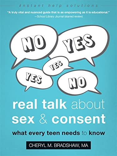 Real Talk about Sex and Consent: What Every Teen Needs to Know (Instant Help Solutions)
