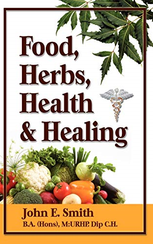 Foods, Herbs, Health and  Healing