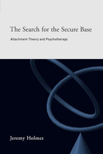 The Search for the Secure Base: Attachment Theory and Psychotherapy
