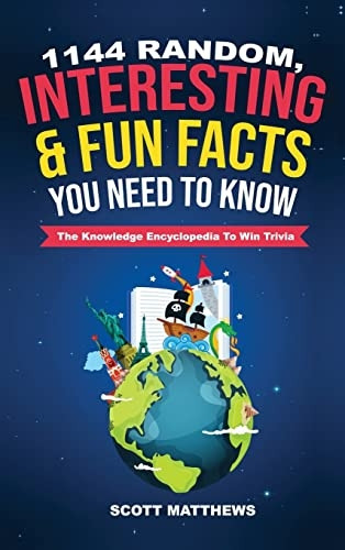 1144 Random, Interesting &  - Fun Facts You Need To  - Know  -  The Knowledge  - Encyclopedia To Win Trivia