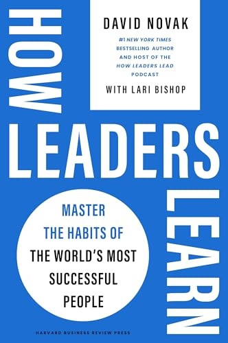 How Leaders Learn: Master the Habits of the World's Most Successful People