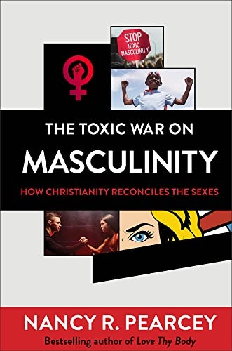 The Toxic War on Masculinity - How Christianity Reconciles the Sexes
